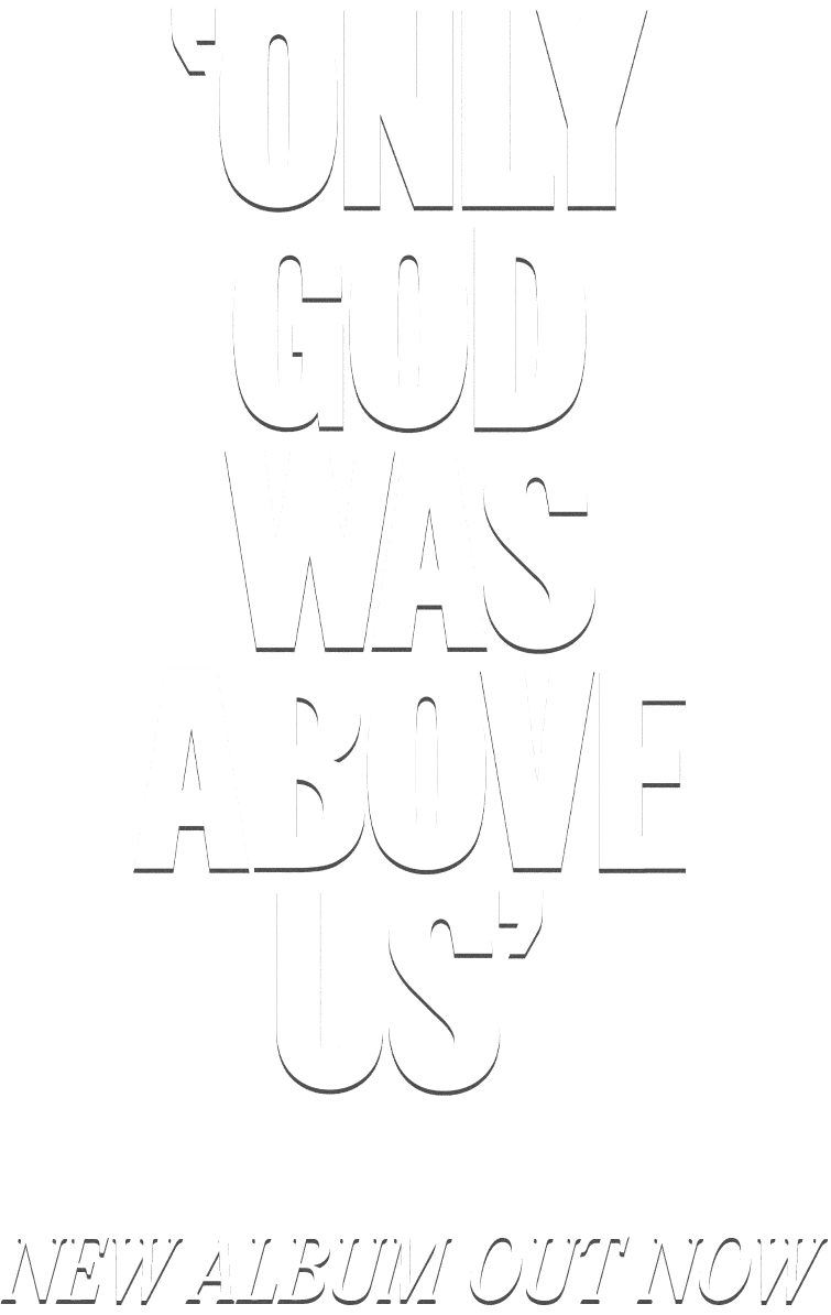 New Album Out April 5th 'Only God Was Above Us'